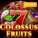 Colossus Fruits